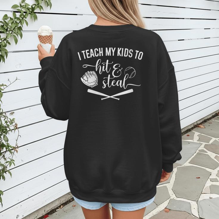 I Teach My Kids To Hit And Steal Baseball Mom Women's Sweatshirt Back Print I Teach My Kids To Hit And Steal Baseball Mom Women's Sweatshirt Back Print