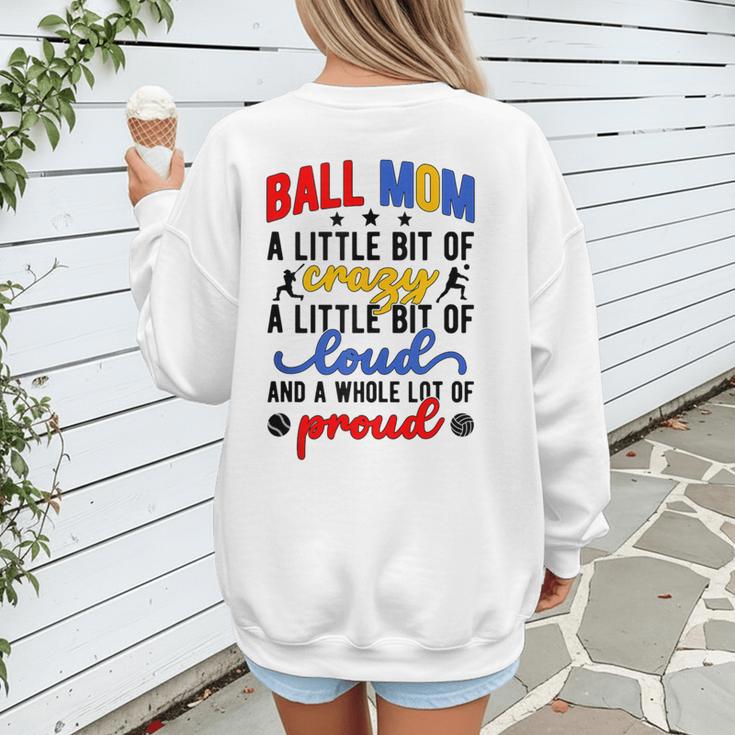 Ball Mom Proud Volleyball Baseball Mom Women's Sweatshirt Back Print Ball Mom Proud Volleyball Baseball Mom Women's Sweatshirt Back Print