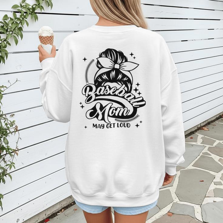Baseball Mom May Get Loud Messy Bun Mother's Day Women's Sweatshirt Back Print Baseball Mom May Get Loud Messy Bun Mother's Day Women's Sweatshirt Back Print