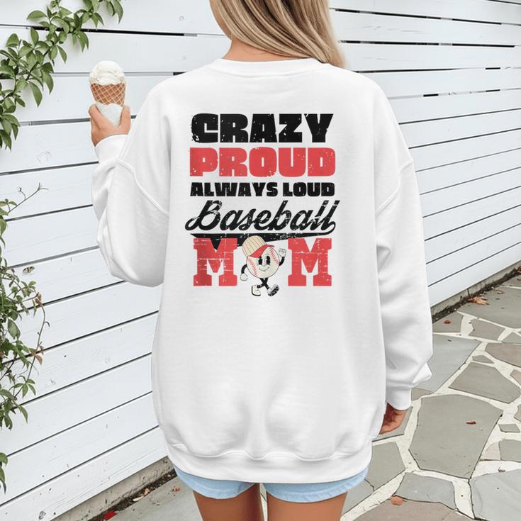 Crazy Proud Always Loud Baseball Mom Saying Women's Sweatshirt Back Print Crazy Proud Always Loud Baseball Mom Saying Women's Sweatshirt Back Print