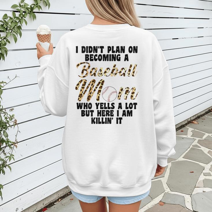 I Didn't Plan On Becoming a Baseball Mom Baseball Women's Sweatshirt Back Print I Didn't Plan On Becoming a Baseball Mom Baseball Women's Sweatshirt Back Print