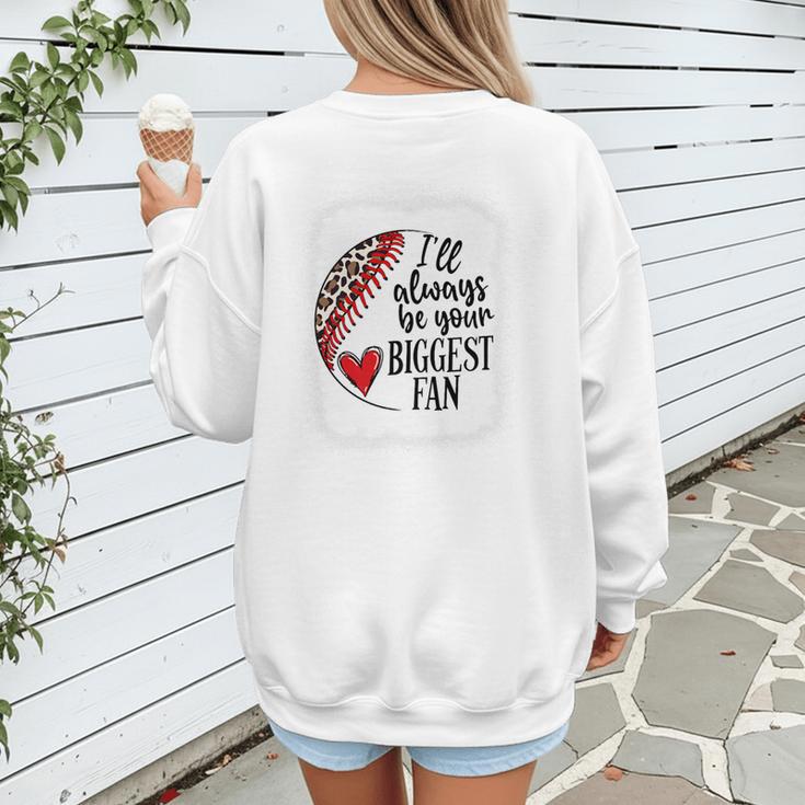 I'Ll Always Be Your Biggest Fan Baseball Mom s Premium Women's Sweatshirt Back Print I'Ll Always Be Your Biggest Fan Baseball Mom s Premium Women's Sweatshirt Back Print