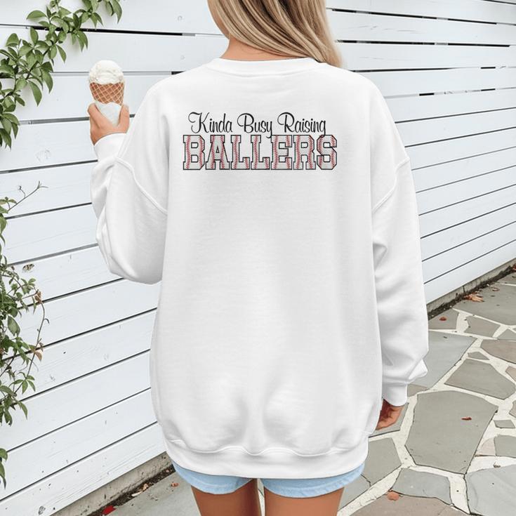 Kinda Busy Raising Ballers Funny Baseball Mom Mother's Day Women's Sweatshirt Back Print Kinda Busy Raising Ballers Funny Baseball Mom Mother's Day Women's Sweatshirt Back Print