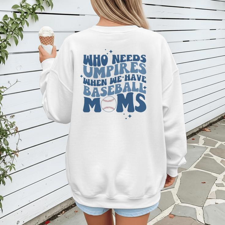 Who Needs Umpires When We Have Baseball Moms Groovy Retro Women's Sweatshirt Back Print Who Needs Umpires When We Have Baseball Moms Groovy Retro Women's Sweatshirt Back Print