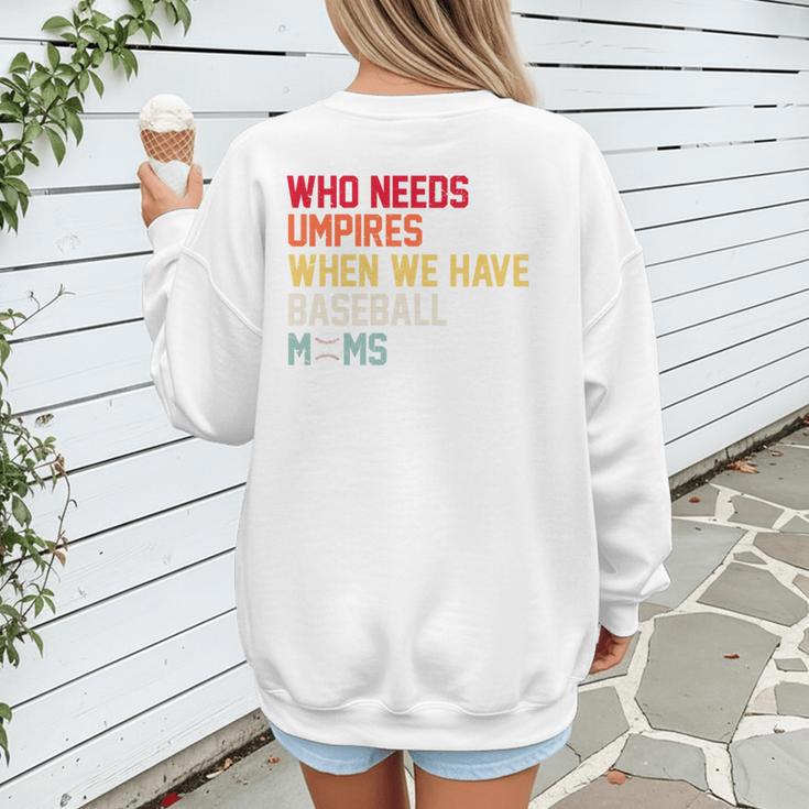 Who Needs Umpires When We Have Baseball Moms Vintage Women's Sweatshirt Back Print Who Needs Umpires When We Have Baseball Moms Vintage Women's Sweatshirt Back Print