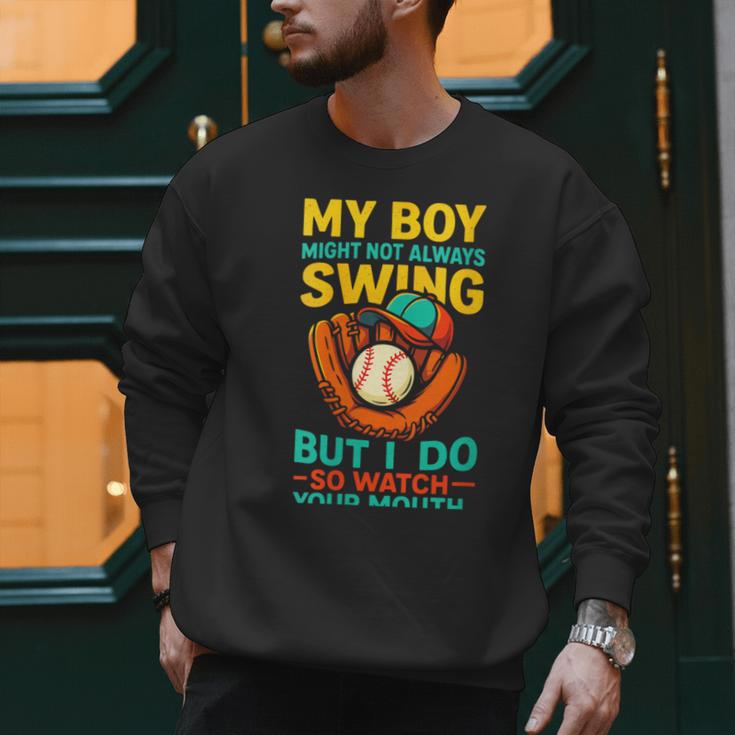 My Boy Might Not Always Swing Baseball Dad Sports Men Sweatshirt My Boy Might Not Always Swing Baseball Dad Sports Men Sweatshirt