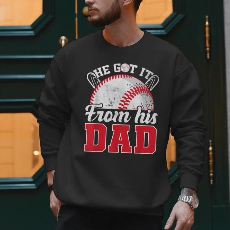 He Got It From His Dad Baseball Dad Legacy Humor Quote Men Sweatshirt