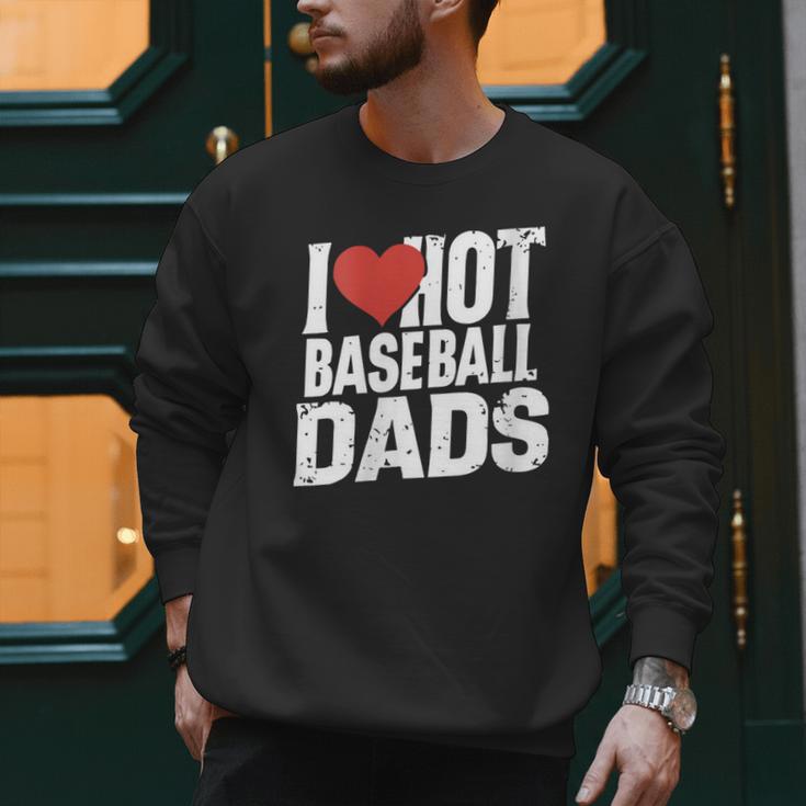 I Love Hot Baseball Dads Gag Y2k Valentines Joke Men Sweatshirt I Love Hot Baseball Dads Gag Y2k Valentines Joke Men Sweatshirt