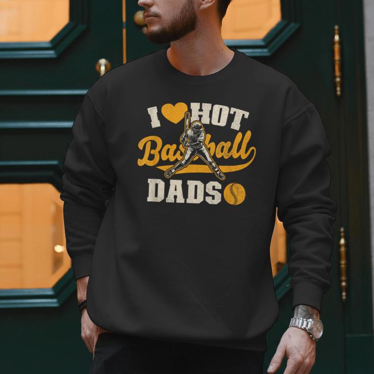 I Love Hot Baseball Dads Baseball Lovers Players Men Sweatshirt