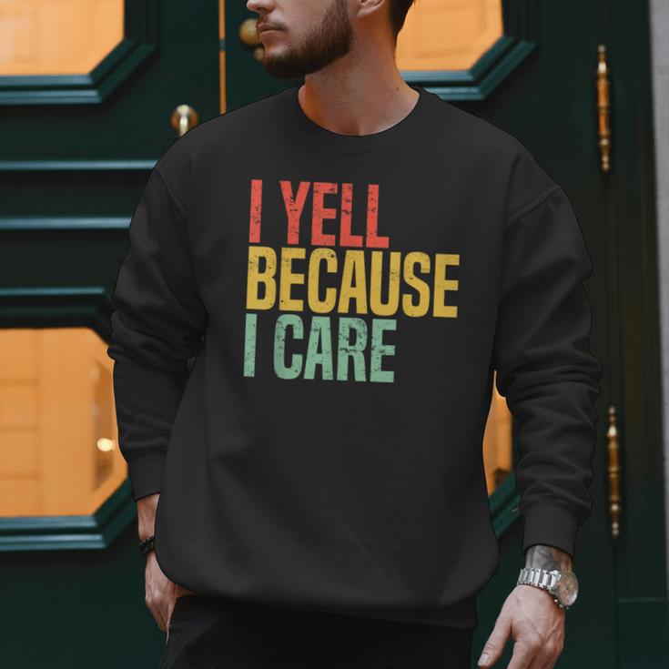 Retro Baseball Fan Humor I Yell Because I Care Baseball Dads Men Sweatshirt
