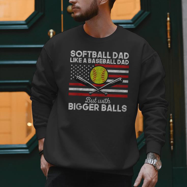 Softball Dad Like a Baseball Dad But Bigger Balls Father Day Men Sweatshirt Softball Dad Like a Baseball Dad But Bigger Balls Father Day Men Sweatshirt