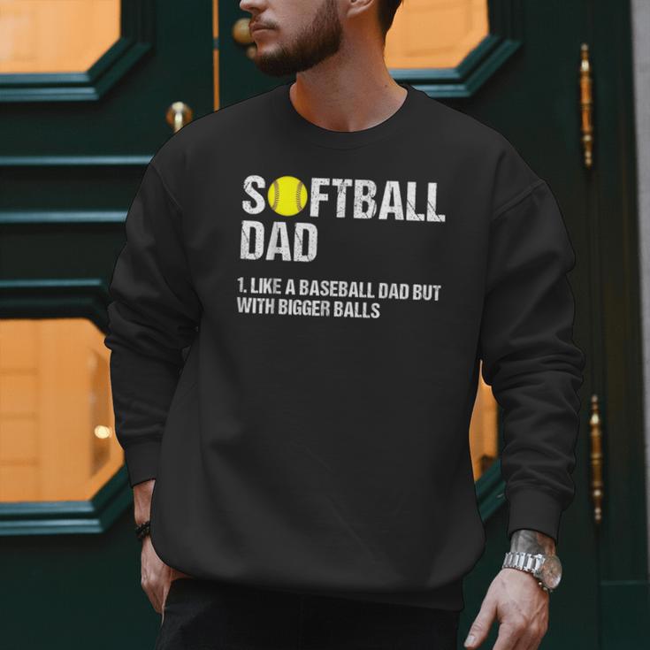 Softball Dad Baseball Dad But With Bigger Balls Father's Day Men Sweatshirt Softball Dad Baseball Dad But With Bigger Balls Father's Day Men Sweatshirt