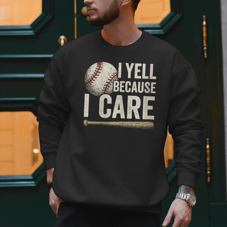 I Yell Because I Care Baseball Dad Humor Men Sweatshirt