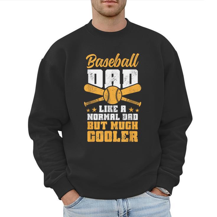 Baseball Dad Much Cooler Funny Softball And Baseball Game Men Sweatshirt