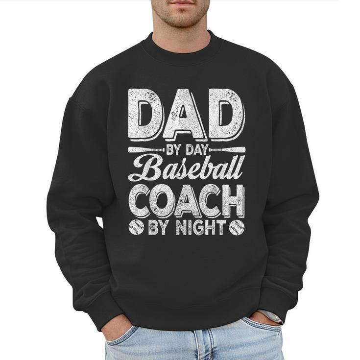 Baseball Dad For Men Dad By Day Baseball Coach By Night Men Sweatshirt