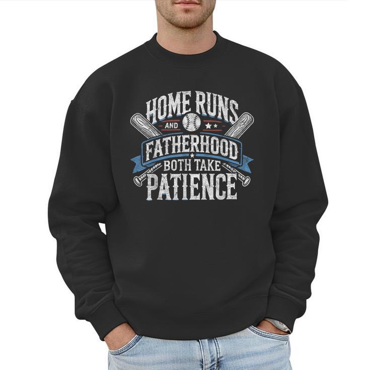 Baseball Dad Men Home Runs & Fatherhood Both Take Patience Men Sweatshirt