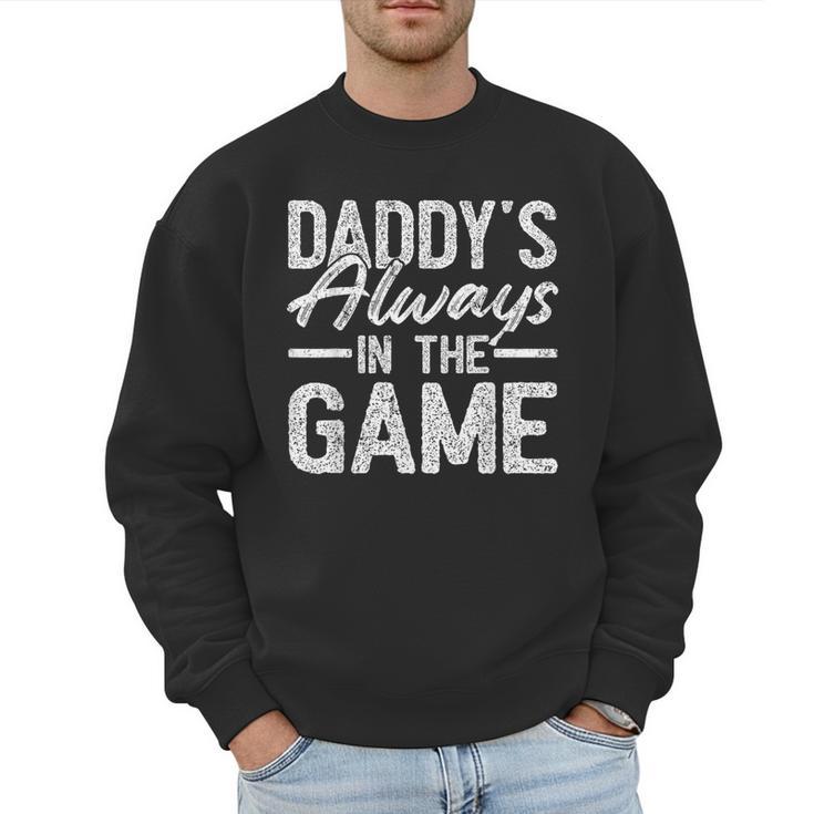 Dad Baseball Men Baseball Daddy's Always In The Game Men Sweatshirt