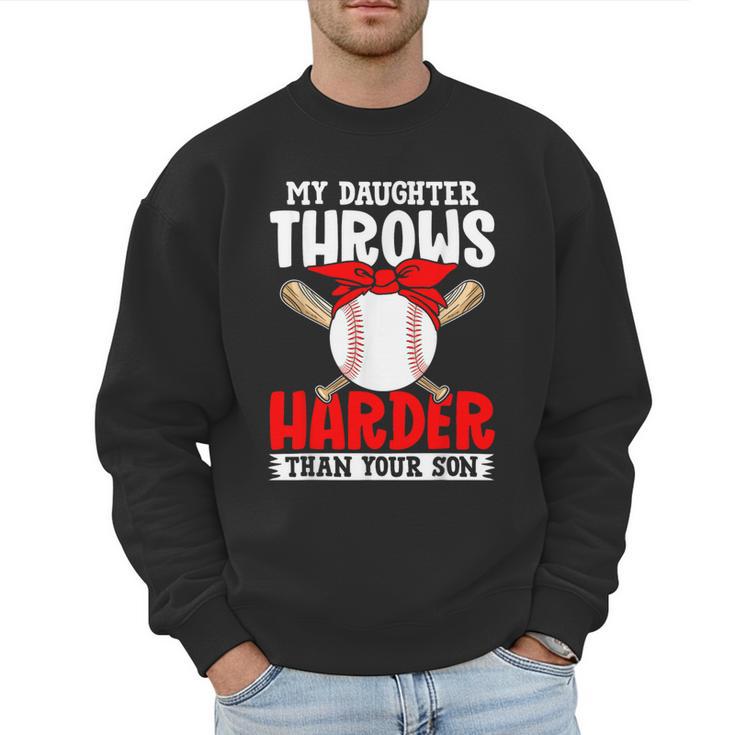 My Daughter Throws Harder Than Your Son Baseball Dads Men Sweatshirt