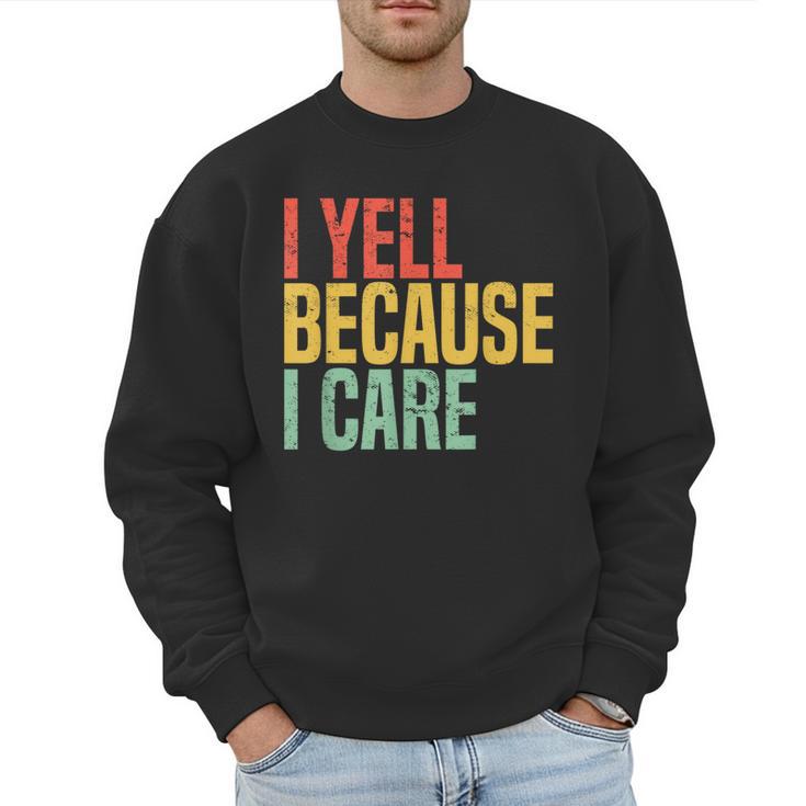 Retro Baseball Fan Humor I Yell Because I Care Baseball Dads Men Sweatshirt