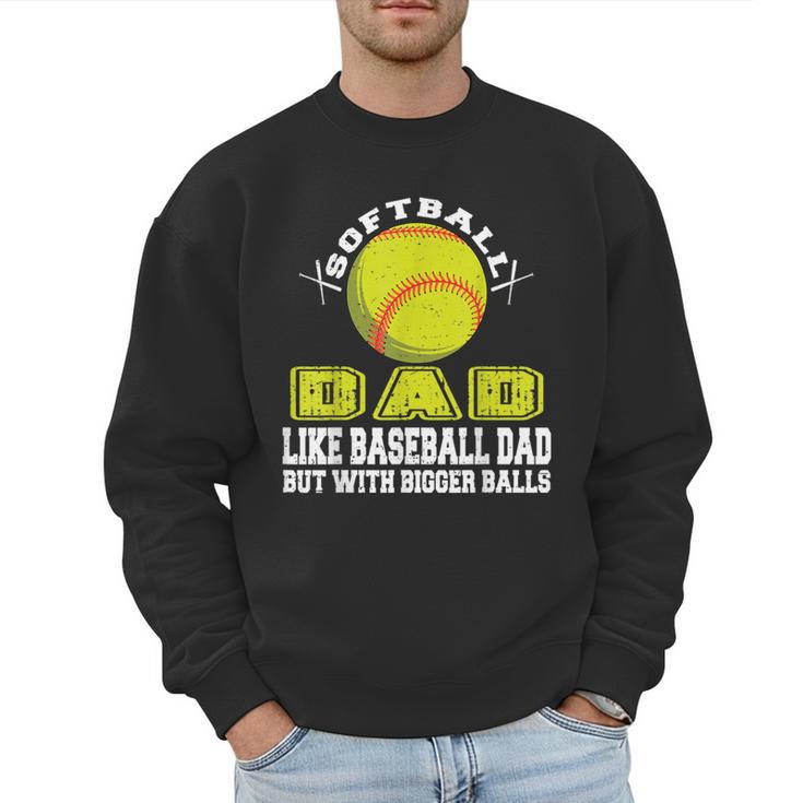 Softball Dad Like A Baseball Dad Softball Father's Day Men Sweatshirt