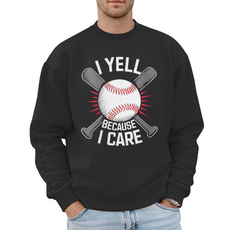 I Yell Because I Care Baseball Coach Baseball Dad Fan Men Sweatshirt