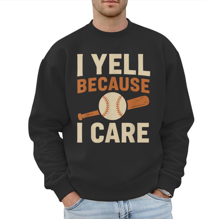 I Yell Because I Care Baseball Dad Coach Father's Day Men Sweatshirt