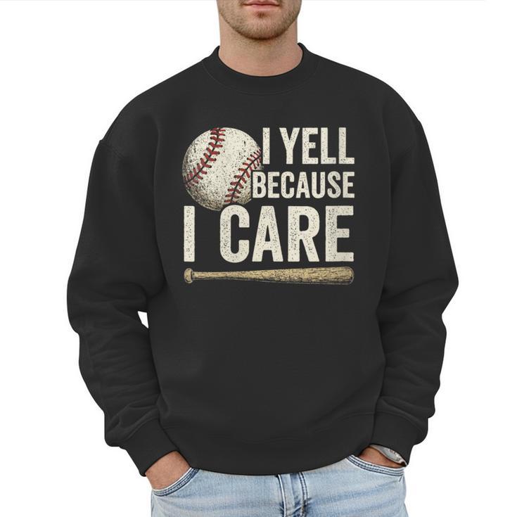 I Yell Because I Care Baseball Dad Humor Men Sweatshirt