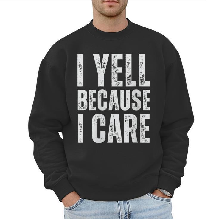 I Yell Because I Care Baseball Dads Men Sweatshirt