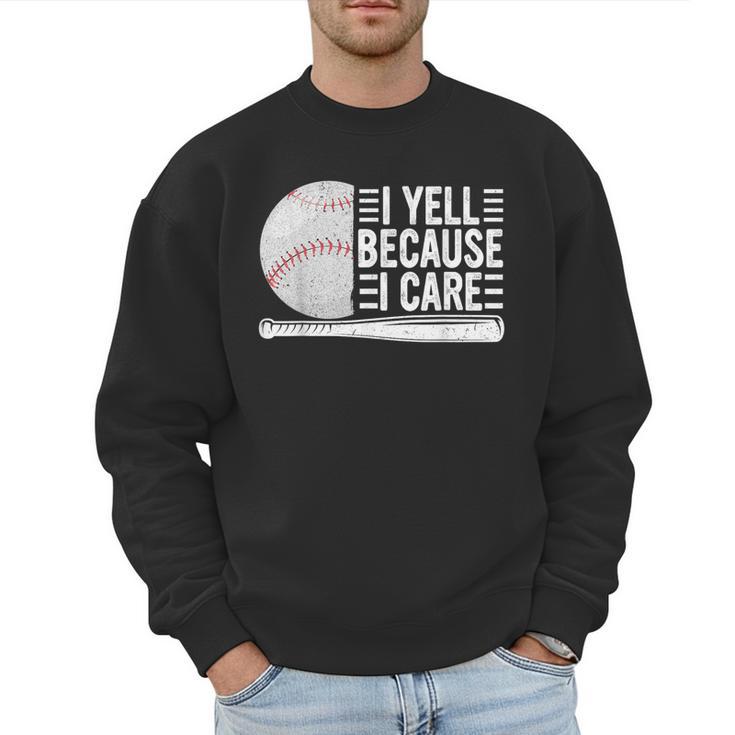 I Yell Because I Care Baseball Dads T-Shirt Men Sweatshirt I Yell Because I Care Baseball Dads T-Shirt Men Sweatshirt
