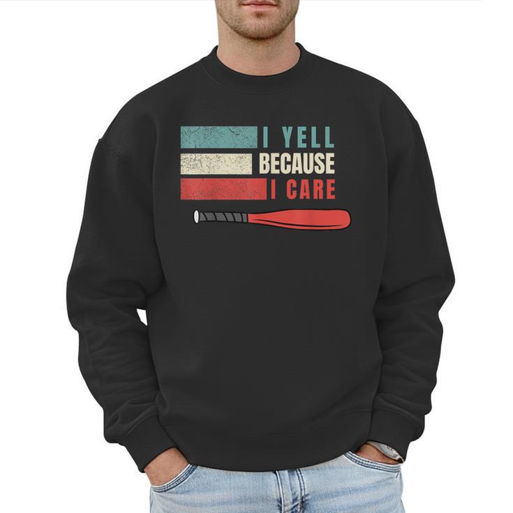 I Yell Because I Care Baseball Dads T-Shirt Men Sweatshirt