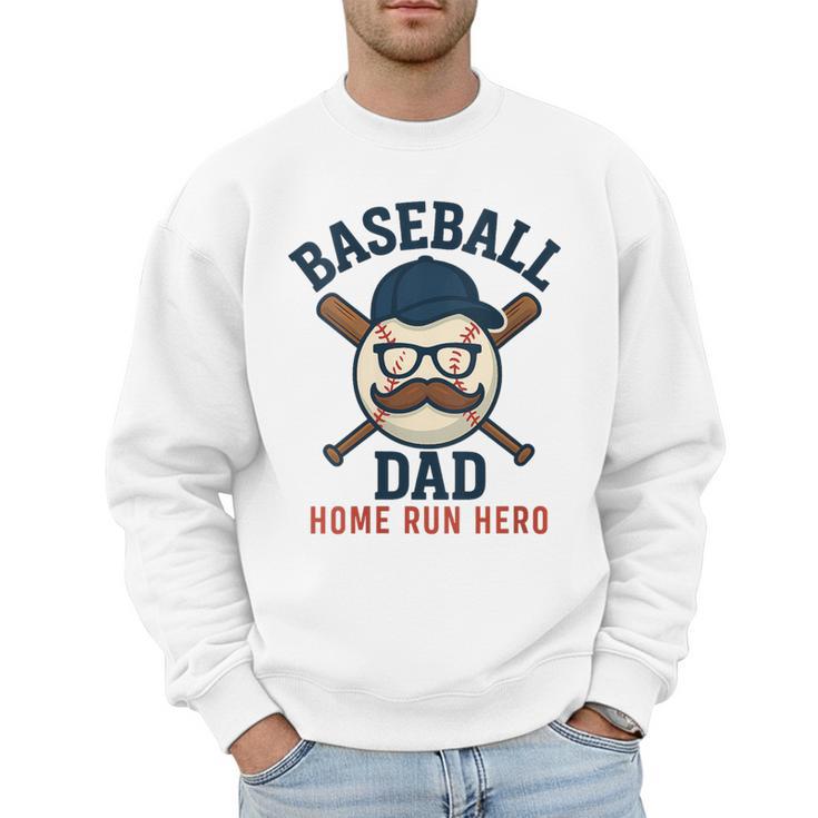 Baseball Dad Home Run Hero For Sports Dad Coach Men Sweatshirt