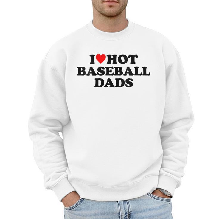 I Love Hot Baseball Dads Heart Men Sweatshirt