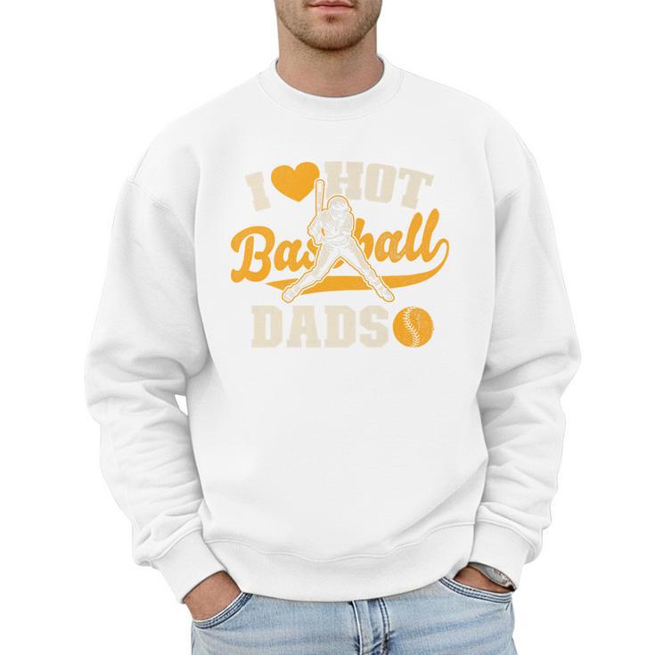 I Love Hot Baseball Dads Baseball Lovers Players Premium Men Sweatshirt