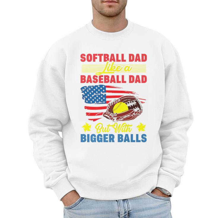 Softball Dad Like A Baseball Dad But With Bigger Balls Premium Men Sweatshirt