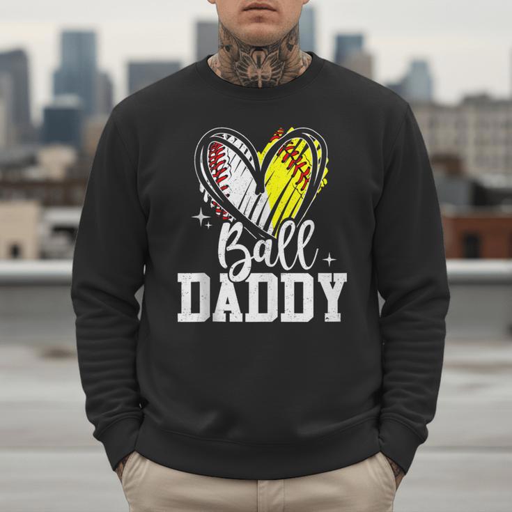 Ball Daddy Softball Baseball Dad Fathers Day Men Sweatshirt Ball Daddy Softball Baseball Dad Fathers Day Men Sweatshirt