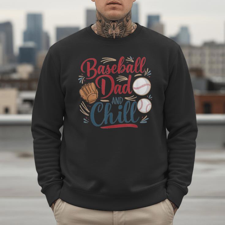 Baseball Dad And Chill Funny For Baseball Lovers Men Sweatshirt Baseball Dad And Chill Funny For Baseball Lovers Men Sweatshirt