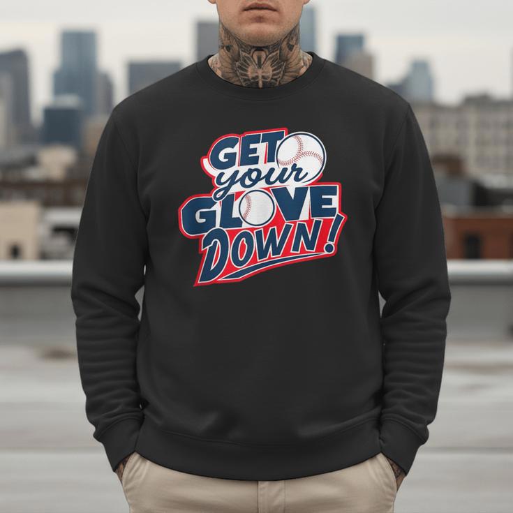 Baseball Dad Coach Training Saying Get Your Glove Down Men Sweatshirt Baseball Dad Coach Training Saying Get Your Glove Down Men Sweatshirt