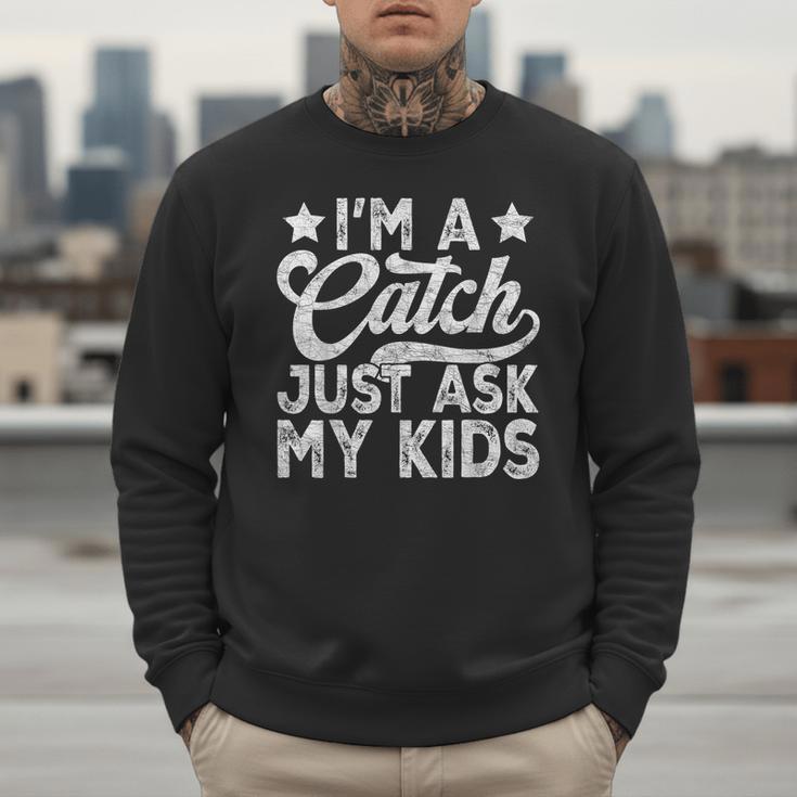 Baseball Dad For Men Vintage I'm A Catch Just Ask My Kids Men Sweatshirt