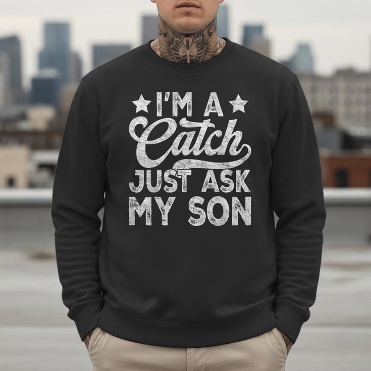 Baseball Dad For Men Vintage I'm A Catch Just Ask My Son Men Sweatshirt