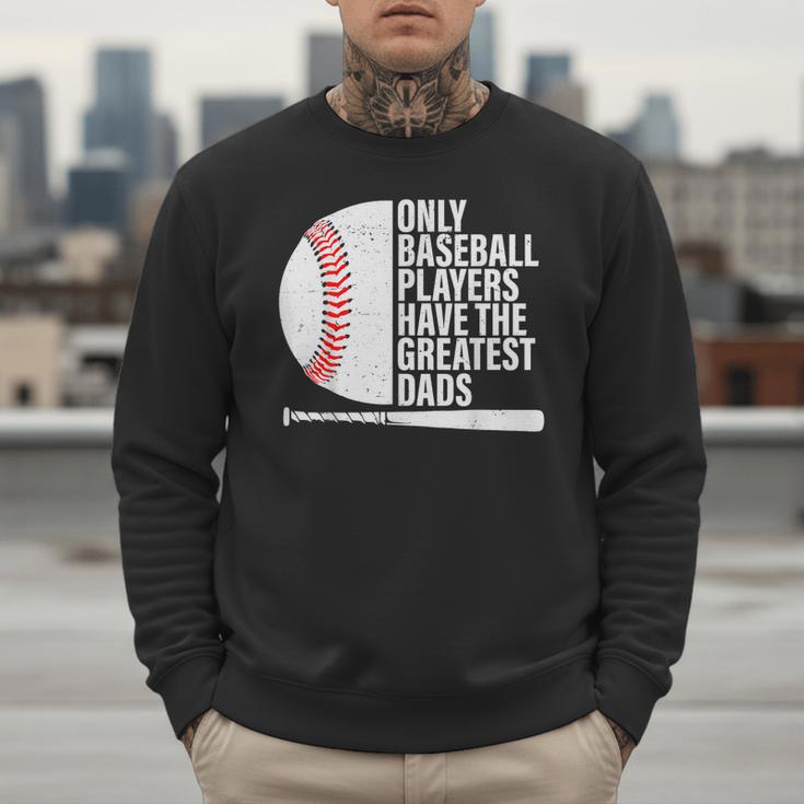 Baseball Dad Only Baseball Players Have The Greatest Dads Men Sweatshirt Baseball Dad Only Baseball Players Have The Greatest Dads Men Sweatshirt