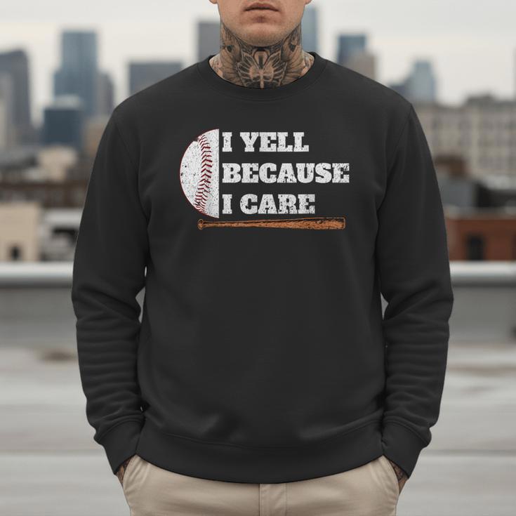 Baseball Fans I Yell Because I Care Baseball Daddys Men Sweatshirt Baseball Fans I Yell Because I Care Baseball Daddys Men Sweatshirt