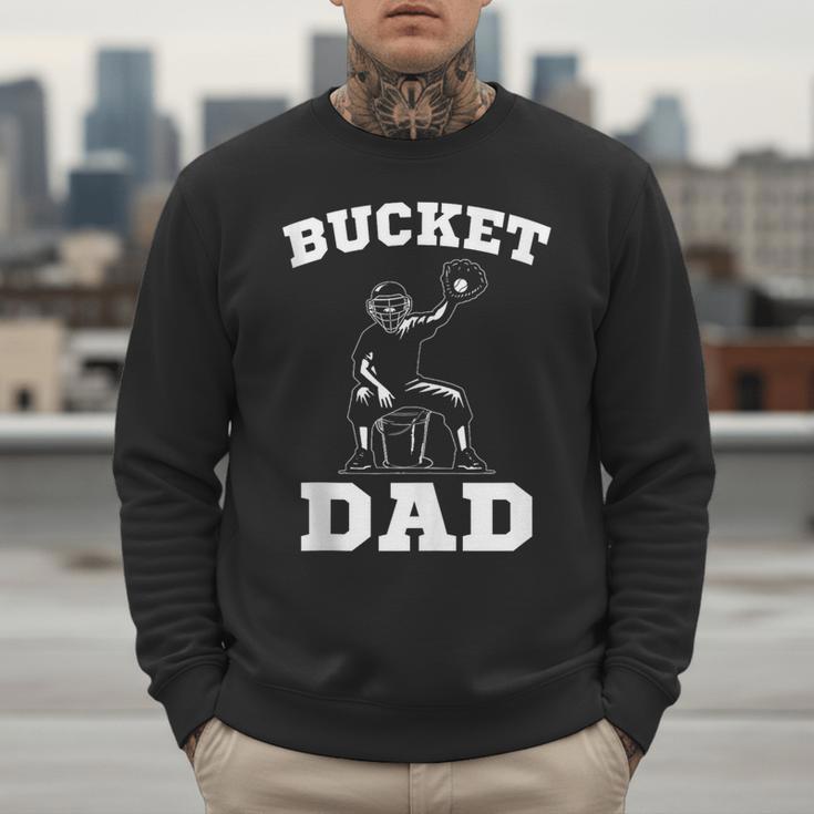 Bucket Dad Softball Dad Baseball Dad Catcher Men Sweatshirt Bucket Dad Softball Dad Baseball Dad Catcher Men Sweatshirt