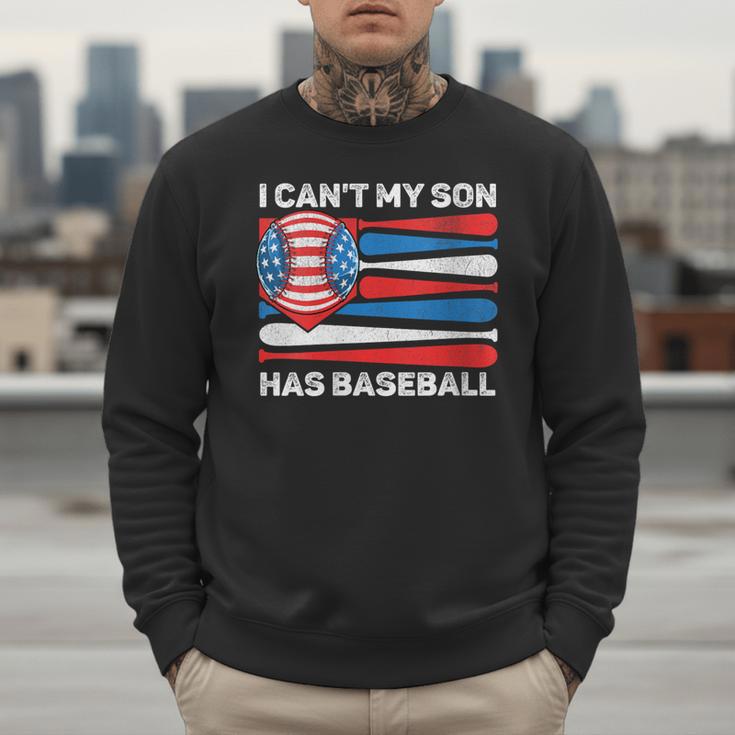 I Can't My Son Has Baseball Dad American Flag 4th Of July Men Sweatshirt I Can't My Son Has Baseball Dad American Flag 4th Of July Men Sweatshirt