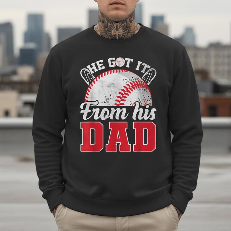He Got It From His Dad Baseball Dad Legacy Humor Quote Men Sweatshirt