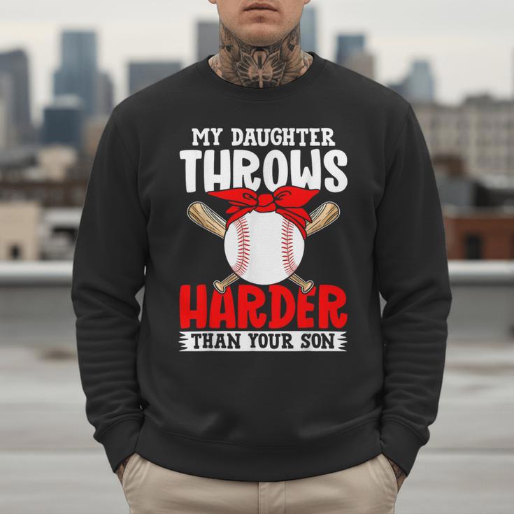 My Daughter Throws Harder Than Your Son Baseball Dads Men Sweatshirt My Daughter Throws Harder Than Your Son Baseball Dads Men Sweatshirt