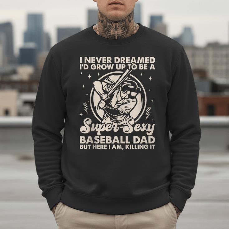 I Never Dreamed I'd Grow Up To Be Sexy Baseball Dad Retro Men Sweatshirt I Never Dreamed I'd Grow Up To Be Sexy Baseball Dad Retro Men Sweatshirt