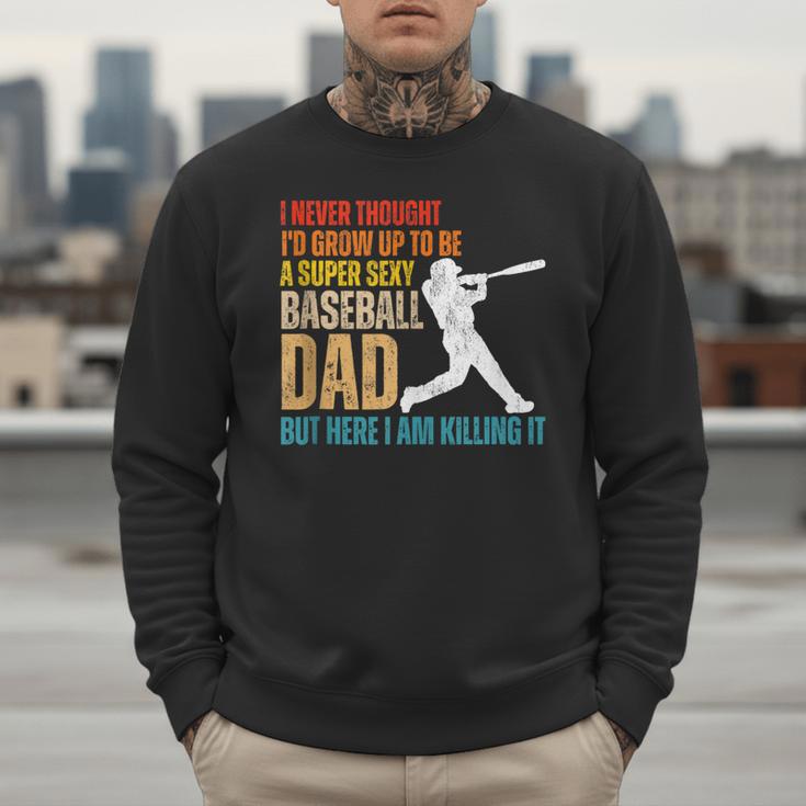 Father's Day A Super Sexy Baseball Dad But Here I Am Men Sweatshirt Father's Day A Super Sexy Baseball Dad But Here I Am Men Sweatshirt