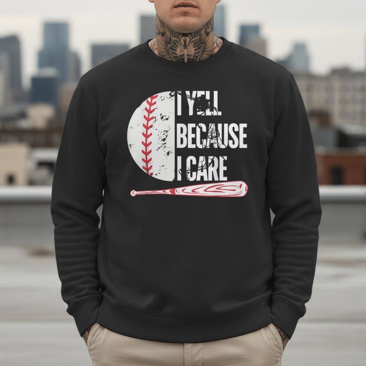 Humor Baseball Fan I Yell Because I Care Baseball Dad Men Sweatshirt Humor Baseball Fan I Yell Because I Care Baseball Dad Men Sweatshirt