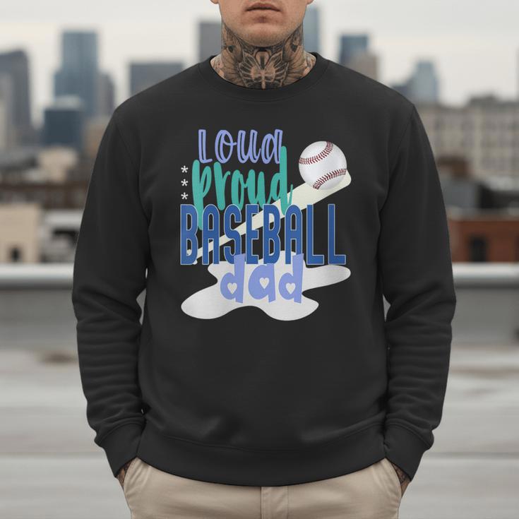 Loud Proud Baseball Dad Men Sweatshirt Loud Proud Baseball Dad Men Sweatshirt