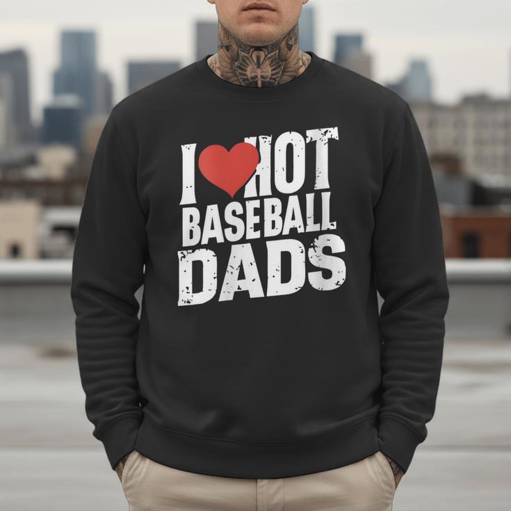 I Love Hot Baseball Dads Gag Y2k Valentines Joke Men Sweatshirt I Love Hot Baseball Dads Gag Y2k Valentines Joke Men Sweatshirt
